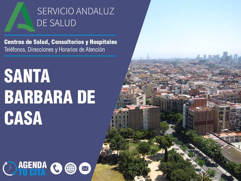 Centros de Salud en Santa Barbara De Casa - Telfonos, Direcciones y Horarios de Atencin