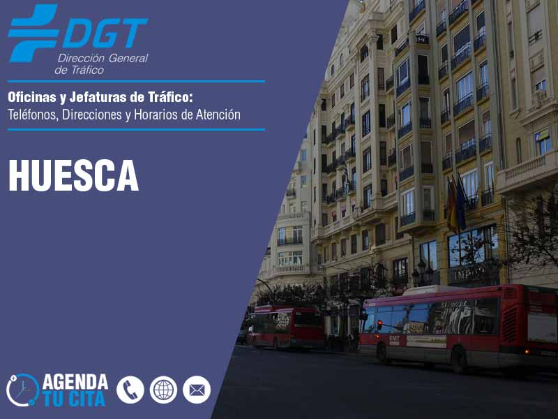 Oficinas de la DGT en Huesca - Telfonos, Direcciones y Horarios de Atencin