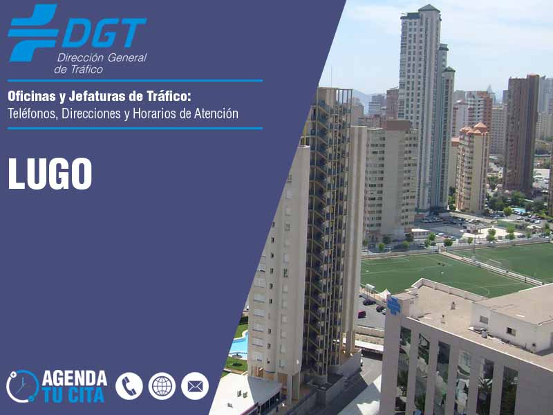 Oficinas de la DGT en Lugo - Telfonos, Direcciones y Horarios de Atencin