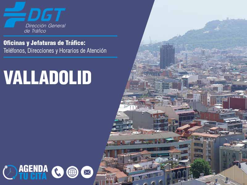 Oficinas de la DGT en Valladolid - Telfonos, Direcciones y Horarios de Atencin