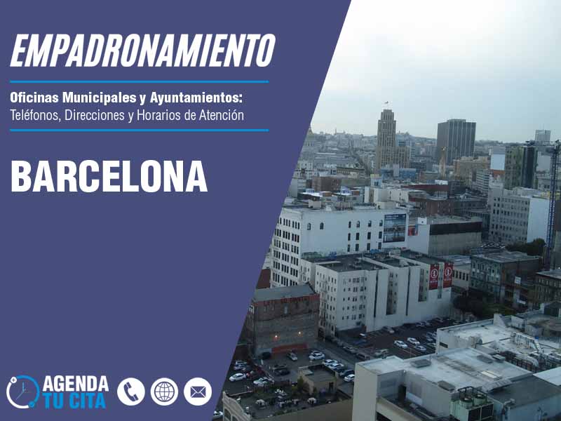 Oficina de Empadronamiento en Barcelona - Cita por Telfono y por Internet