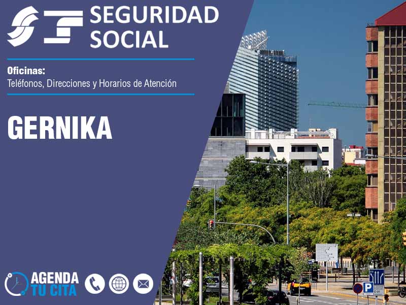 Oficinas de la Seguridad Social en Gernika - Telfonos, Direcciones y Horarios