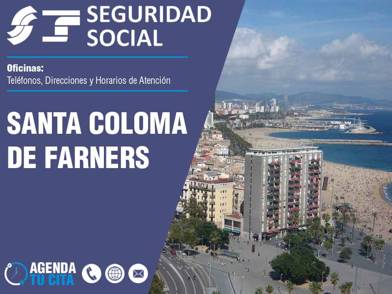 Oficinas de la Seguridad Social en Santa Coloma de Farners - Telfonos, Direcciones y Horarios