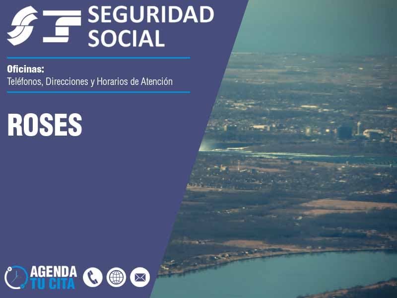 Oficinas de la Seguridad Social en Roses - Telfonos, Direcciones y Horarios