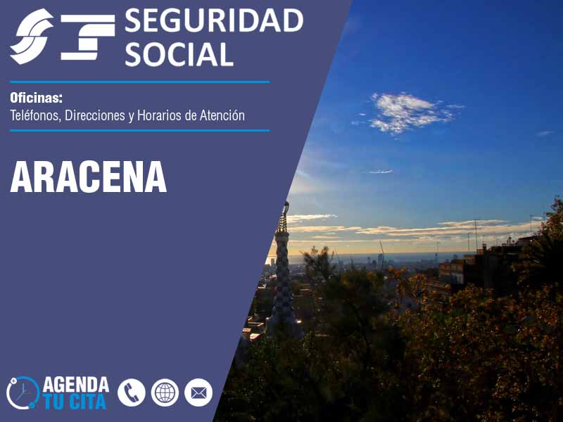 Oficinas de la Seguridad Social en Aracena - Telfonos, Direcciones y Horarios