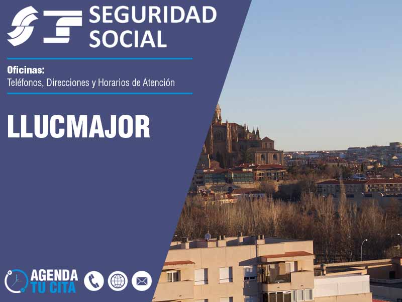 Oficinas de la Seguridad Social en Llucmajor - Telfonos, Direcciones y Horarios