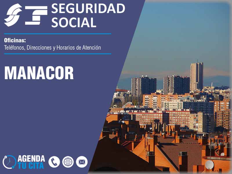 Oficinas de la Seguridad Social en Manacor - Telfonos, Direcciones y Horarios