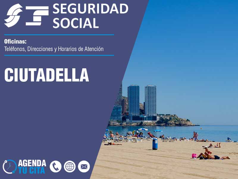 Oficinas de la Seguridad Social en Ciutadella - Telfonos, Direcciones y Horarios