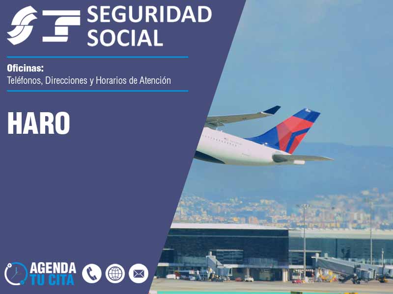 Oficinas de la Seguridad Social en Haro - Telfonos, Direcciones y Horarios