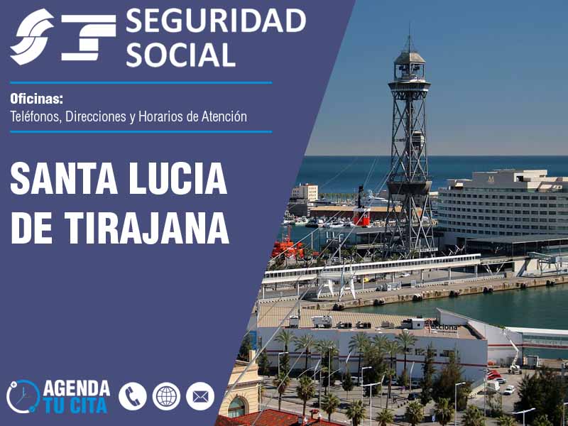 Oficinas de la Seguridad Social en Santa Lucia de Tirajana - Telfonos, Direcciones y Horarios