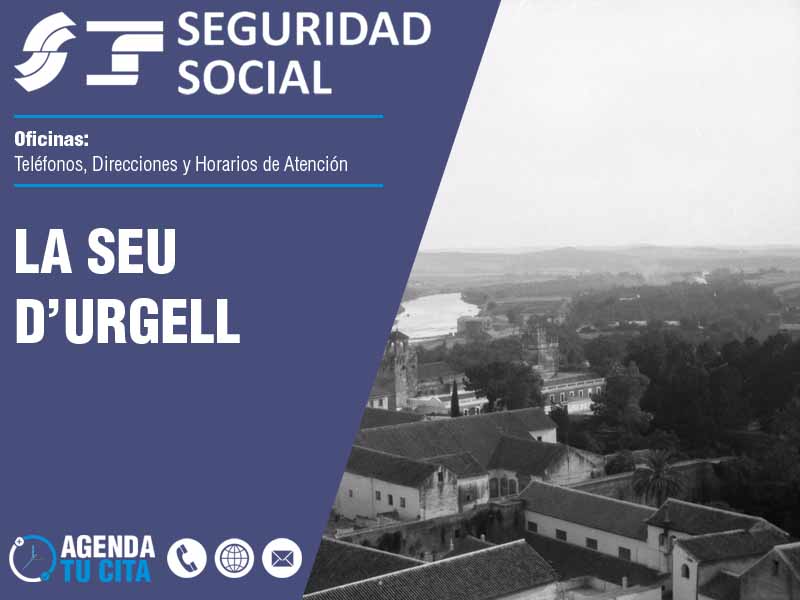 Oficinas de la Seguridad Social en La Seu D'Urgell - Telfonos, Direcciones y Horarios