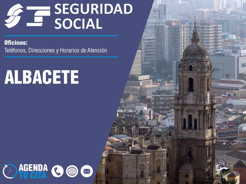 Oficinas de la Seguridad Social en Albacete - Telfonos, Direcciones y Horarios