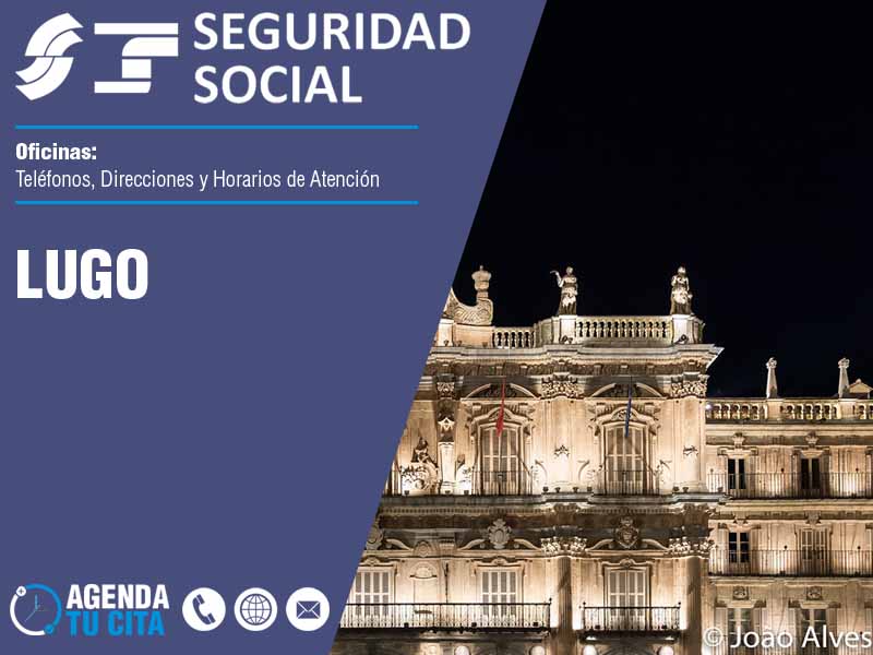 Oficinas de la Seguridad Social en Lugo - Telfonos, Direcciones y Horarios