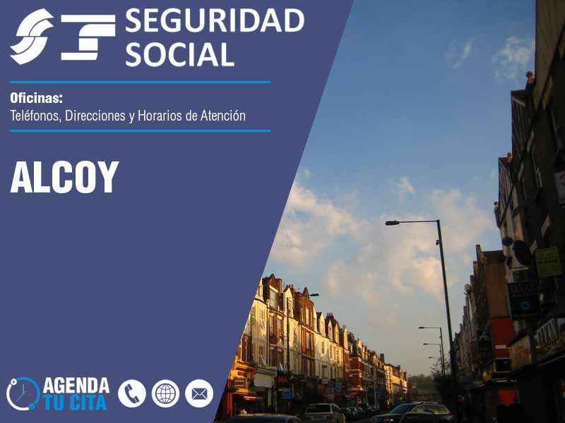 Oficinas de la Seguridad Social en Alcoy - Telfonos, Direcciones y Horarios