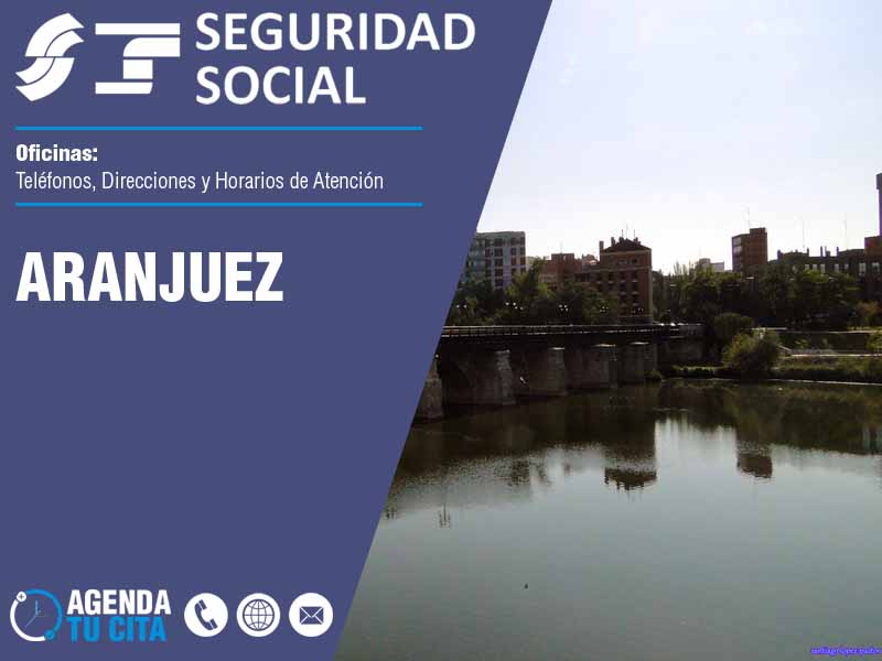 Oficinas de la Seguridad Social en Aranjuez - Telfonos, Direcciones y Horarios