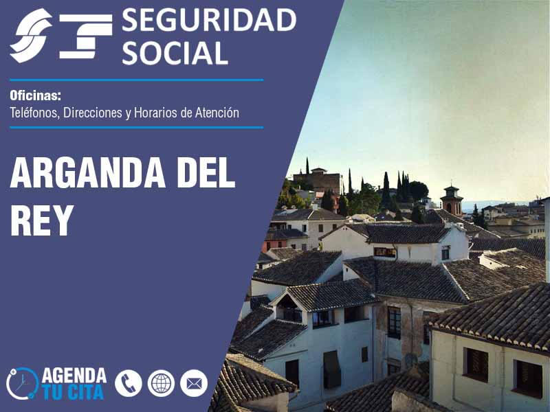 Oficinas de la Seguridad Social en Arganda del Rey - Telfonos, Direcciones y Horarios