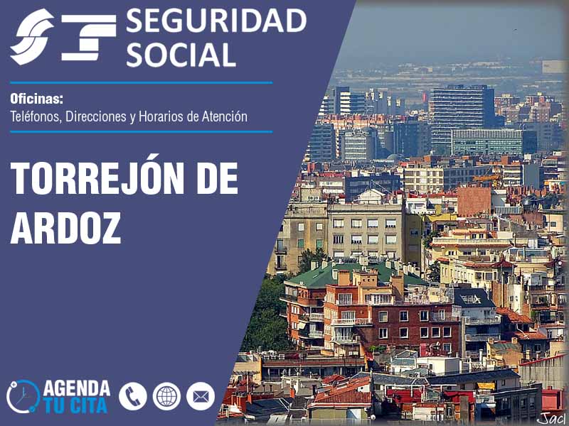 Oficinas de la Seguridad Social en Torrejón de Ardoz - Telfonos, Direcciones y Horarios