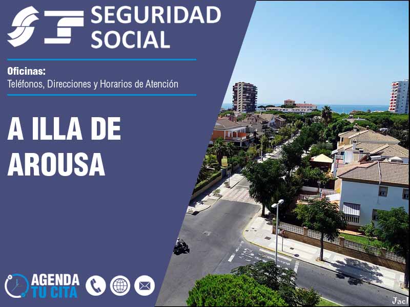 Oficinas de la Seguridad Social en A Illa de Arousa - Telfonos, Direcciones y Horarios