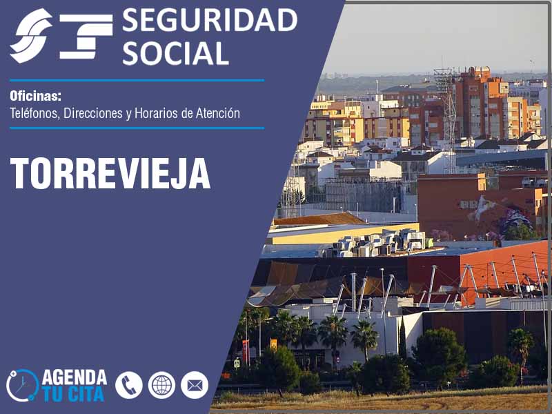 Oficinas de la Seguridad Social en Torrevieja - Telfonos, Direcciones y Horarios