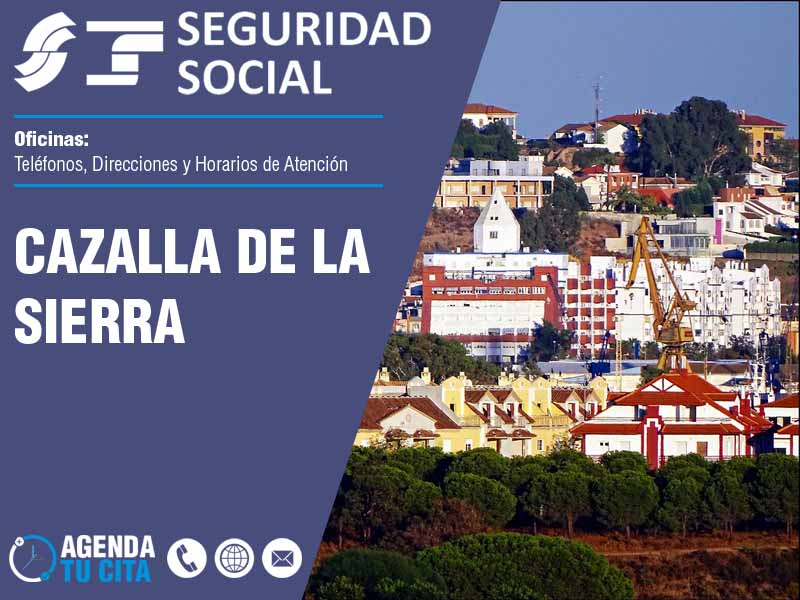 Oficinas de la Seguridad Social en Cazalla de la Sierra - Telfonos, Direcciones y Horarios