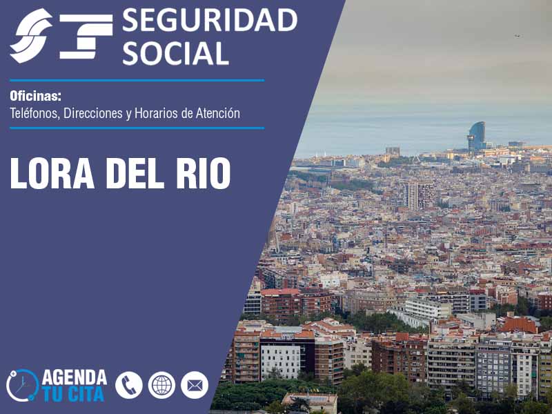 Oficinas de la Seguridad Social en Lora del Rio - Telfonos, Direcciones y Horarios