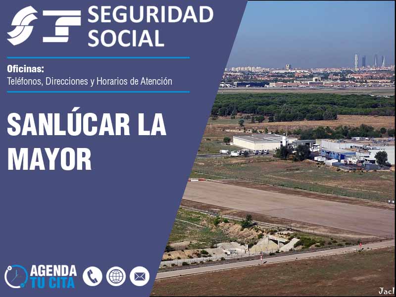 Oficinas de la Seguridad Social en Sanlúcar la Mayor - Telfonos, Direcciones y Horarios