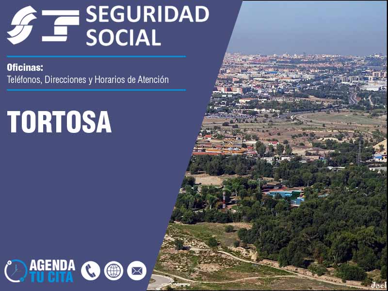 Oficinas de la Seguridad Social en Tortosa - Telfonos, Direcciones y Horarios