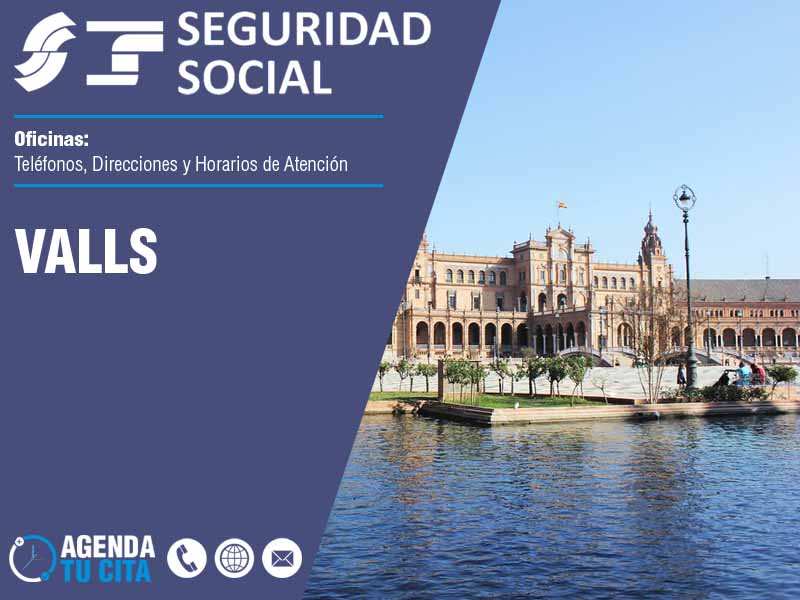 Oficinas de la Seguridad Social en Valls - Telfonos, Direcciones y Horarios