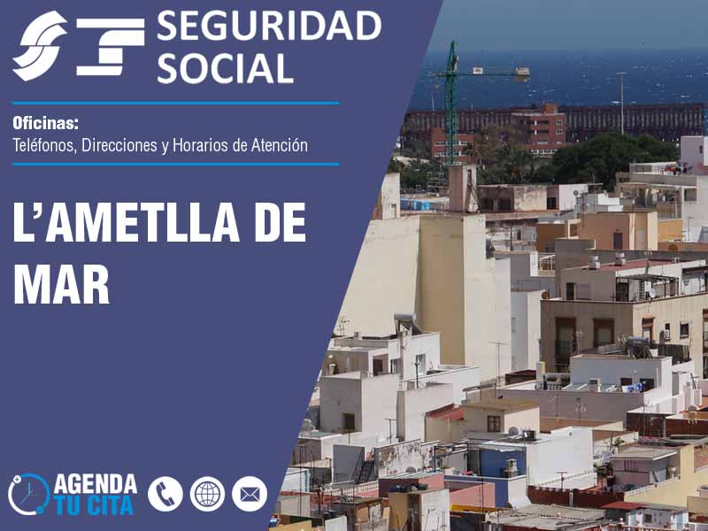 Oficinas de la Seguridad Social en L'Ametlla de Mar - Telfonos, Direcciones y Horarios