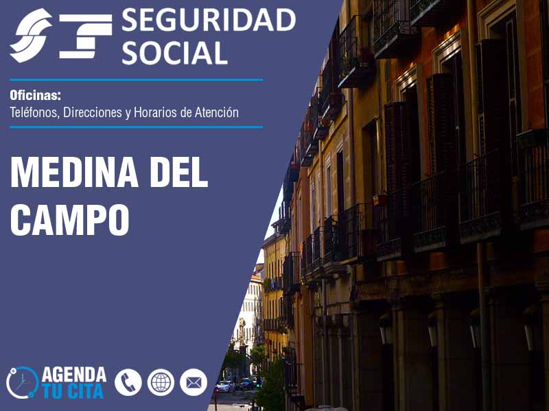 Oficinas de la Seguridad Social en Medina del Campo - Telfonos, Direcciones y Horarios