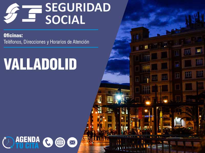 Oficinas de la Seguridad Social en Valladolid - Telfonos, Direcciones y Horarios