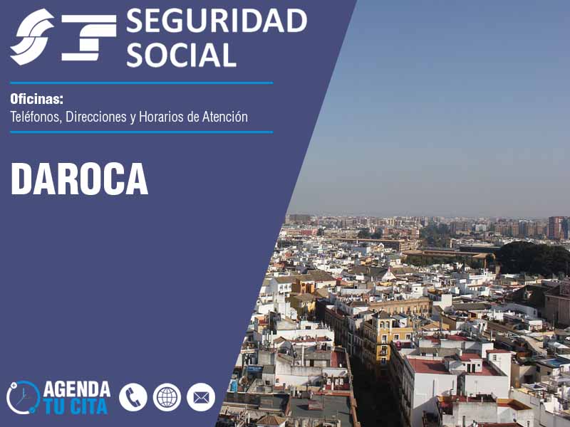 Oficinas de la Seguridad Social en Daroca - Telfonos, Direcciones y Horarios