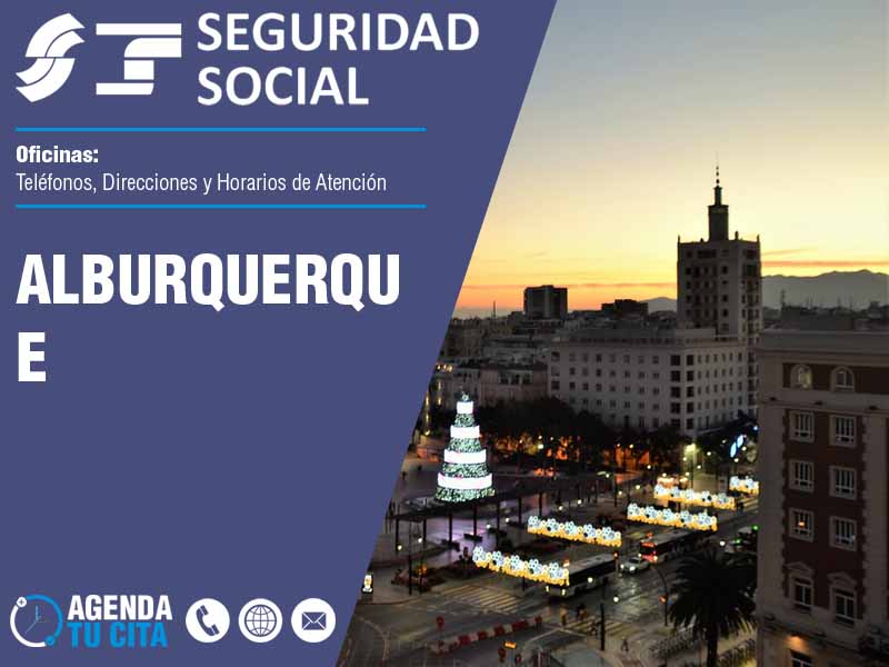 Oficinas de la Seguridad Social en Alburquerque - Telfonos, Direcciones y Horarios