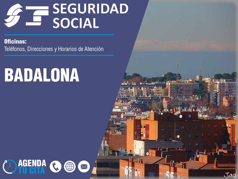 Oficinas de la Seguridad Social en Badalona - Telfonos, Direcciones y Horarios