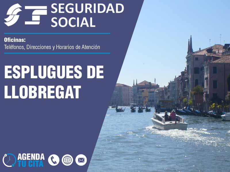 Oficinas de la Seguridad Social en Esplugues de Llobregat - Telfonos, Direcciones y Horarios