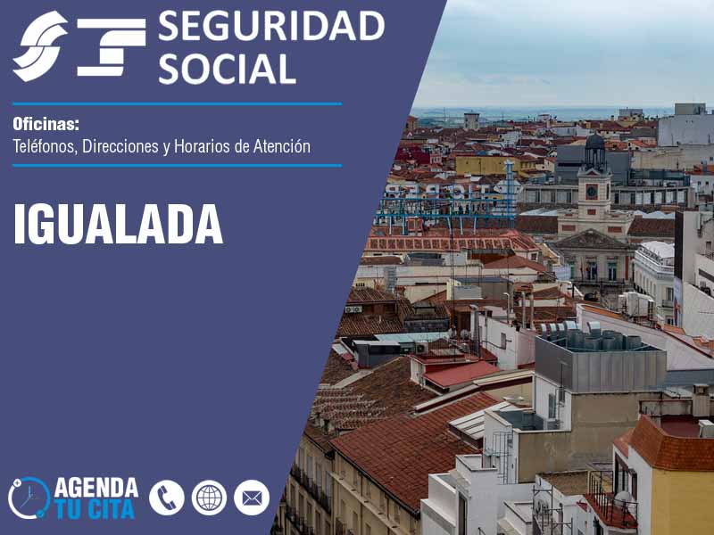 Oficinas de la Seguridad Social en Igualada - Telfonos, Direcciones y Horarios