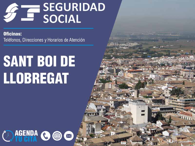 Oficinas de la Seguridad Social en Sant Boi de Llobregat - Telfonos, Direcciones y Horarios