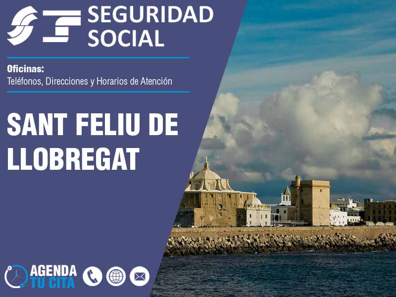 Oficinas de la Seguridad Social en Sant Feliu de Llobregat - Telfonos, Direcciones y Horarios