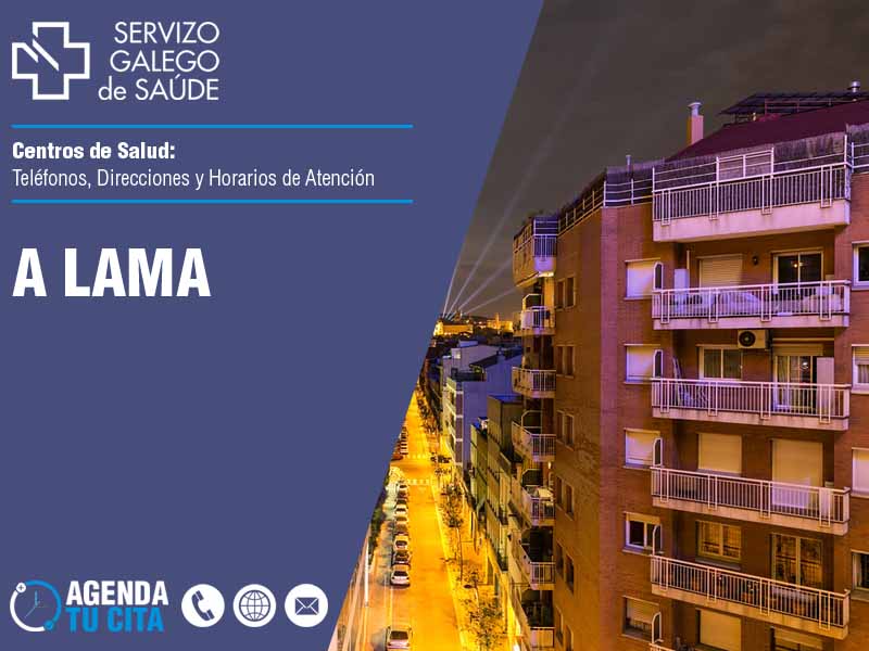 Centros de Salud en A Lama - Telfonos, Direcciones y Horarios de Atencin